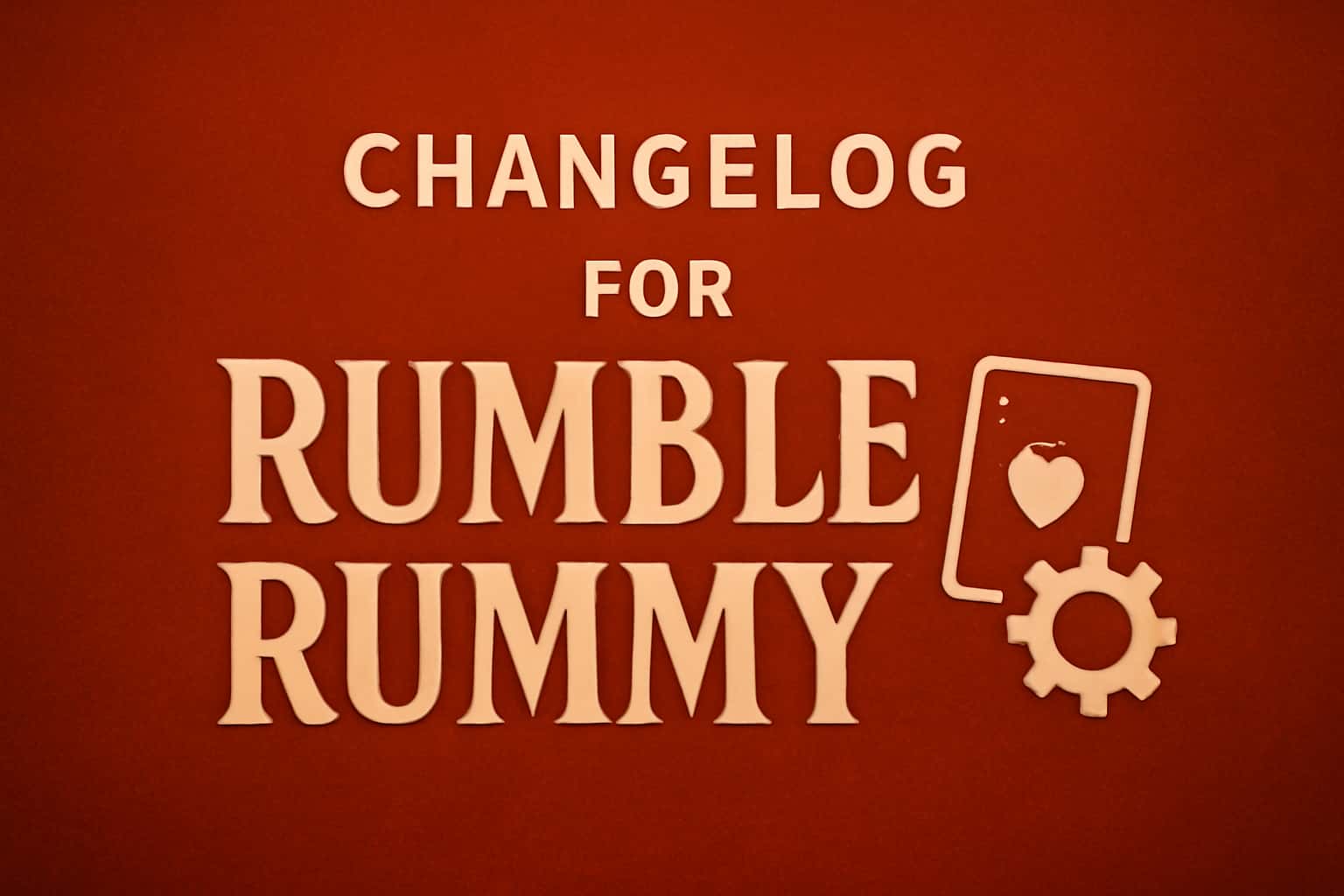 Informational graphic showing the Changelog for Rumble Rummy.